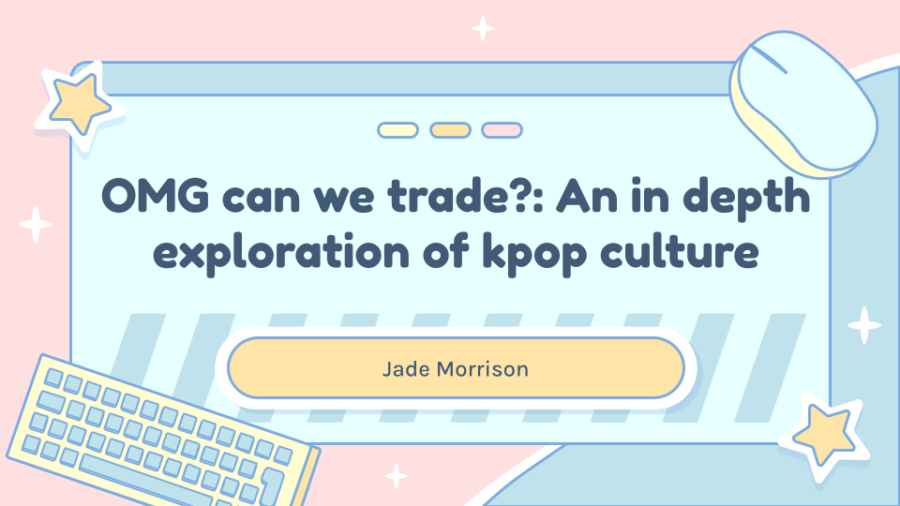 OMG can we trade?: An in depth exploration of Kpop culture!